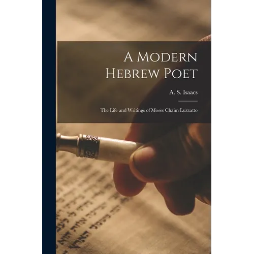 A Modern Hebrew Poet: The Life and Writings of Moses Chaim Luzzatto