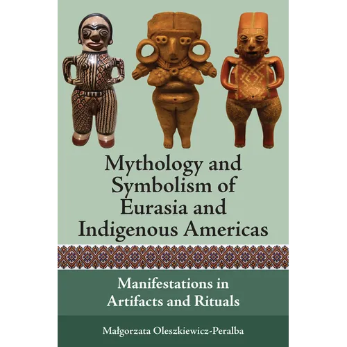 Mythology and Symbolism of Eurasia and Indigenous Americas: Manifestations in Artifacts and Rituals