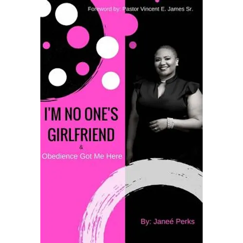 I'm No One's Girlfriend: & Obedience Got Me Here