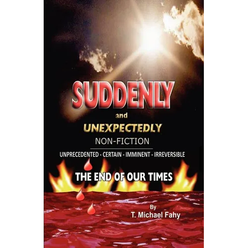 Suddenly and Unexpectedly--Non-Fiction -- The End of Our Times: The End of Our Times