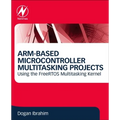 Arm-Based Microcontroller Multitasking Projects: Using the Freertos Multitasking Kernel