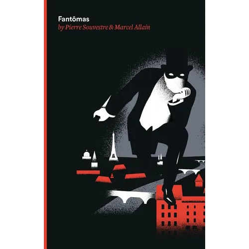 Fantomas: Being the First of the Series of Fantomas Detective Tales