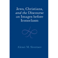 Jews, Christians, and the Discourse on Images Before Iconoclasm