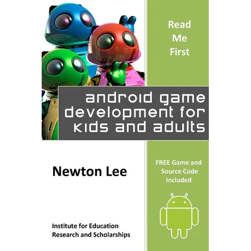 Read Me First: Android Game Development for Kids and Adults (Free Game and Source Code Included)