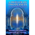A Dweller on Two Planets: Or the Dividing of the Way