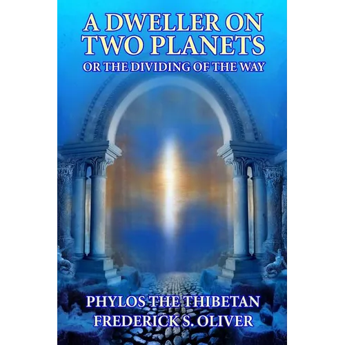 A Dweller on Two Planets: Or the Dividing of the Way