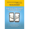 High-Tech, High-Touch Customer Service: Inspire Timeless Loyalty in the Demanding New World of Social Commerce