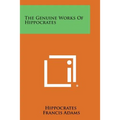The Genuine Works of Hippocrates