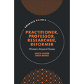 Practitioner, Professor, Researcher, Reformer: Women's Atypical Stories