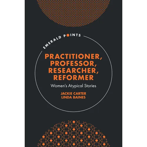 Practitioner, Professor, Researcher, Reformer: Women's Atypical Stories