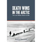 Death Wins in the Arctic: The Lost Winter Patrol of 1910 - Paperback