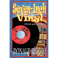 Seven-Inch Vinyl: A Rock and Roll Novel