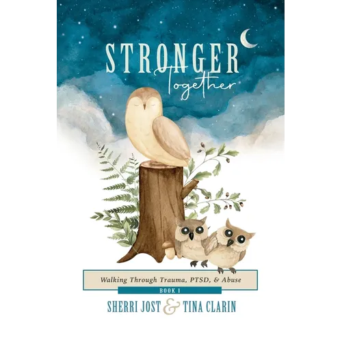 Stronger Together: Walking Through Trauma, PTSD, & Abuse