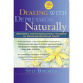 Dealing with Depression Naturally: Alternatives and Complementary Therapies for Restoring Emotional Health