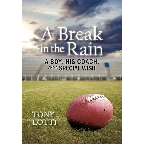 A Break in the Rain: A Boy, His Coach, and a Special Wish