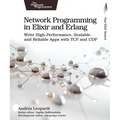 Network Programming in Elixir and ERLANG: Write High-Performance, Scalable, and Reliable Apps with TCP and Udp
