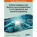 Artificial Intelligence and Machine Learning Applications in Civil, Mechanical, and Industrial Engineering
