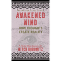 Awakened Mind (Master Class Series): How Thoughts Create Reality
