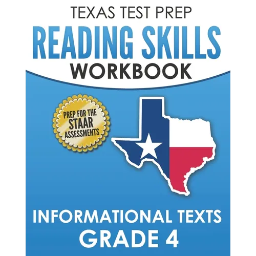 TEXAS TEST PREP Reading Skills Workbook Informational Texts Grade 4: Preparation for the STAAR Reading Assessments