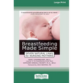 Breastfeeding Made Simple: Seven Natural Laws for Nursing Mothers [Standard Large Print 16 Pt Edition]