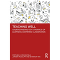 Teaching Well: Understanding Key Dynamics of Learning-Centered Classrooms