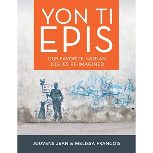 Yon Ti Epis: Our Favorite Haitian Dishes Re-Imagined