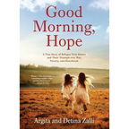 Good Morning, Hope: A True Story of Refugee Twin Sisters and Their Triumph over War, Poverty, and Heartbreak