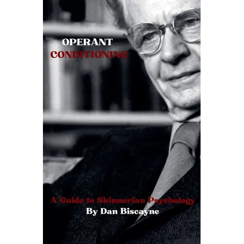 Operant Conditioning: A Guide to Skinnerian Psychology
