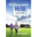 Walking with Herb: A Spiritual Golfing Journey to the Masters