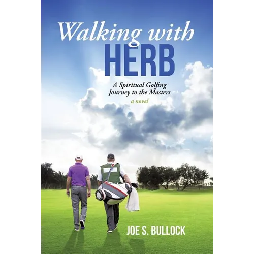 Walking with Herb: A Spiritual Golfing Journey to the Masters