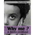Why me?: A stolen childhood.