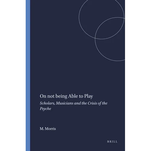On Not Being Able to Play: Scholars, Musicians and the Crisis of the Psyche