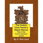 The Cuckoo Clock Owner's Repair Manual, Step by Step No Prior Experience Required - Paperback