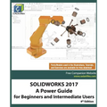 Solidworks 2017: A Power Guide for Beginners and Intermediate Users