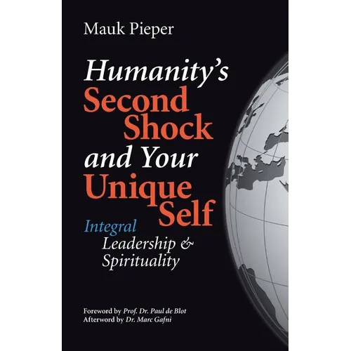 humanitys second shock and your unique self: Integral Leadership & Spirituality