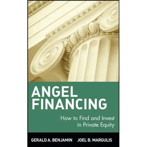 Angel Financing: How to Find and Invest in Private Equity