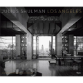 Julius Shulman Los Angeles: The Birth of a Modern Metropolis