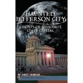 Haunted Jefferson City: Ghosts of Missouri's State Capitol