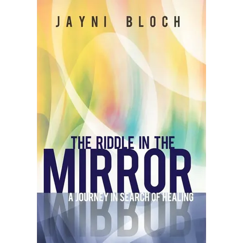 The Riddle in the Mirror: A Journey in Search of Healing