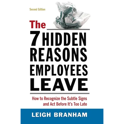 The 7 Hidden Reasons Employees Leave: How to Recognize the Subtle Signs and ACT Before It's Too Late