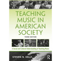 Teaching Music in American Society: A Social and Cultural Understanding of Teaching Music