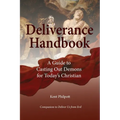 Deliverance Handbook: A Guide to Casting Out Demons for Today's Christian