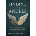 Finding The Angels: A Personal Guide to Healing and Rediscovery After Divorce