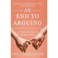 An End to Arguing: 101 Valuable Lessons for All Relationships