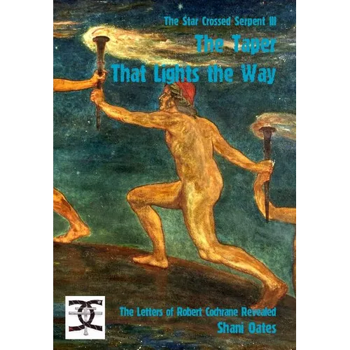 The Taper That Lights The Way: Robert Cochrane's Letters Revealed)