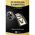 3D Modeling & Animation: A Primer