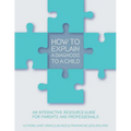 How to Explain a Diagnosis to a Child: An Interactive Resource Guide for Parents and Professionals