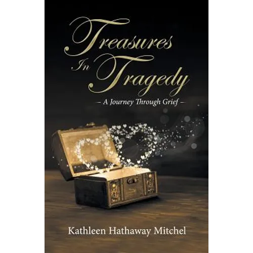 Treasures In Tragedy: A Journey Through Grief