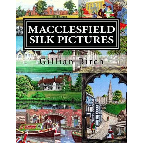 Macclesfield Silk Pictures: The stories behind each B.W.A. silk picture