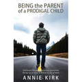 Being the Parent of a Prodigal Child: God Keeps His Promises to Every Generation - He Has Never Failed to Deliver on Any of Them